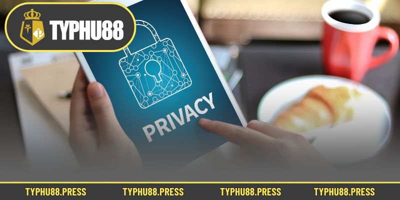 Giới thiệu sơ lược về chính sách bảo mật Typhu88