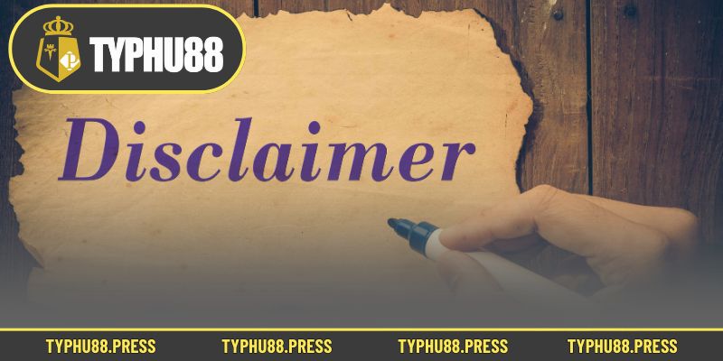 Thế nào là miễn trừ trách nhiệm Typhu88