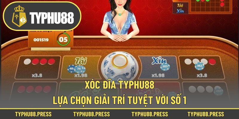 Xóc Đĩa Typhu88 2024 - Hình Thức Cược Hấp Dẫn Hàng Đầu!